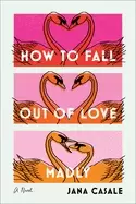 Image of how to fall out of love madly a novel