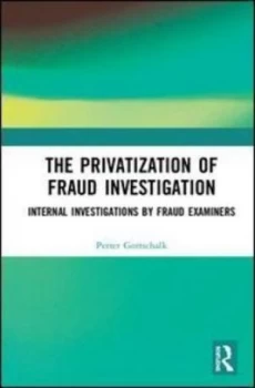 Image of The Privatization of Fraud Investigation by Petter Gottschalk