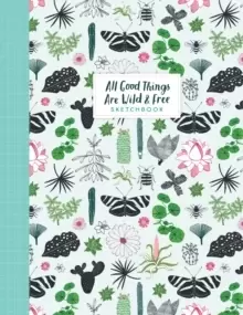 Image of All Good Things Are Wild and Free Sketchbook