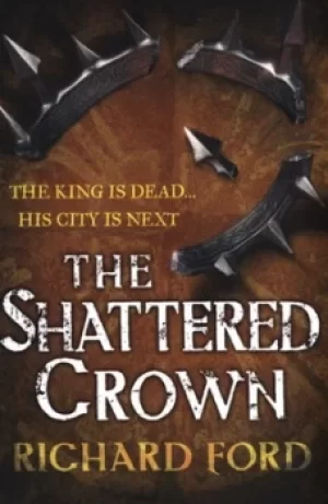 Image of The shattered crown by Richard Ford