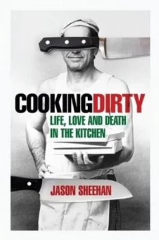 Image of Cooking Dirty by Jason Sheehan Hardback