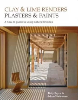 Image of Clay and lime renders plasters and paints by Adam Weismann