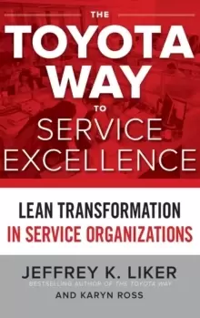 Image of The Toyota Way to Service Excellence: Lean Transformation in Service Organizations