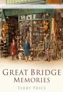 Image of Great Bridge Memories : Britain In Old Photographs