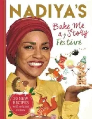 Image of nadiyas bake me a festive story thirty festive recipes and stories for chil