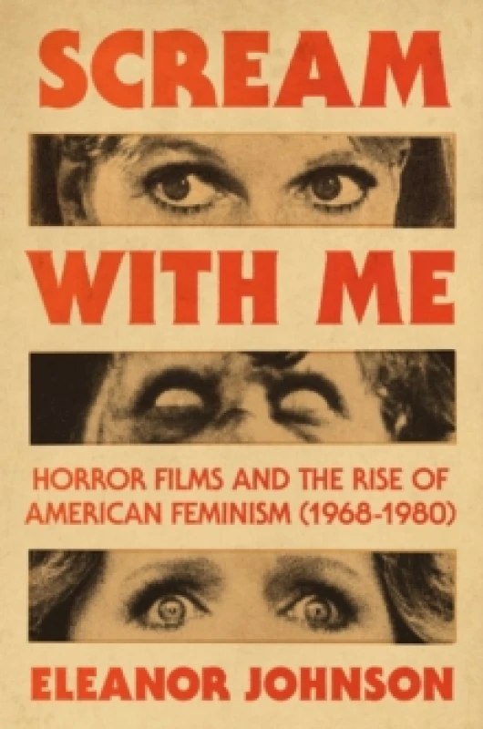 Image of Scream with Me : Horror Films and the Rise of American Feminism (1968-1980) Hardback