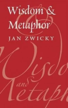 Image of Wisdom and Metaphor by Jan Zwicky Hardback