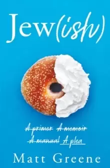 Image of Jew(ish) : A primer, A memoir, A manual, A plea