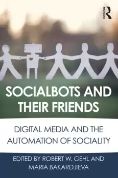 Image of Socialbots and Their FriendsDigital Media and the Automation of Sociality