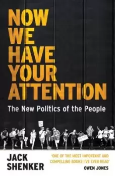 Image of Now we have your attention by Jack Shenker