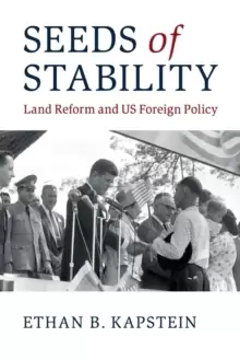 Image of Seeds of Stability : Land Reform and US Foreign Policy