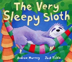 Image of The Very Sleepy Sloth by Andrew Murray and Jack Tickle Hardback