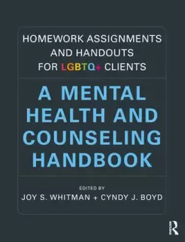 Image of Homework Assignments and Handouts for LGBTQ+ ClientsA Mental Health and Counseling Handbook