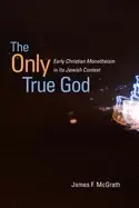 Image of only true god early christian monotheism in its jewish context