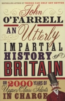 Image of An Utterly Impartial History of Britain by John Ofarrell Paperback