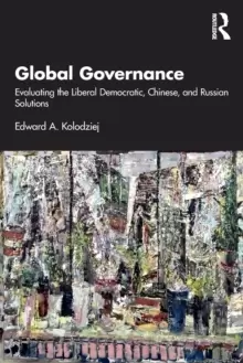 Image of Global Governance : Evaluating the Liberal Democratic, Chinese, and Russian Solutions