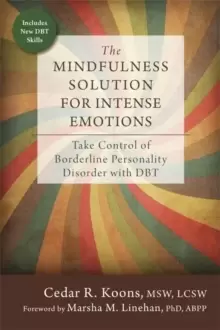 Image of The Mindfulness Solution for Intense Emotions : Take Control of Borderline Personality Disorder with DBT