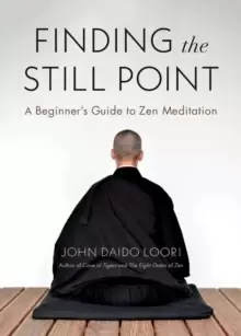 Image of Finding the Still Point : A Beginner's Guide to Zen Meditation