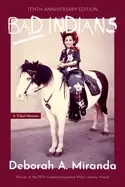Image of bad indians expanded edition a tribal memoir 10th anniversary edition