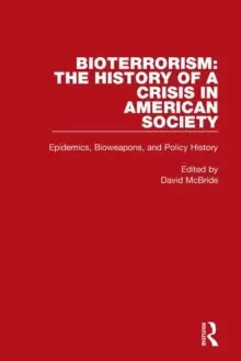 Image of Bioterrorism: The History of a Crisis in American Society : Epidemics, Bioweapons, and Policy History