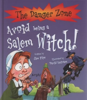 Image of Avoid Being a Salem Witch by Jim Pipe and David Antram and David Salariya Hardback