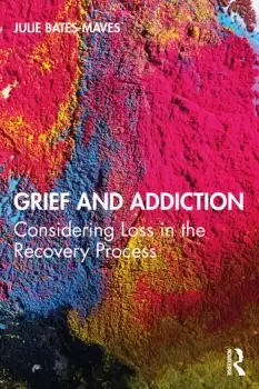 Image of Grief and AddictionConsidering Loss in the Recovery Process