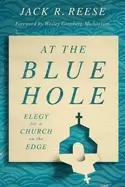 Image of at the blue hole elegy for a church on the edge