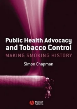 Image of Public Health Advocacy and Tobacco Control by Simon Chapman Paperback
