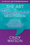Image of art of feminine negotiation how to get what you want from the boardroom to