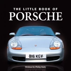 Image of Little Book of Porsche by Philip Raby Hardback