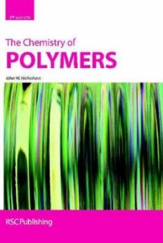 Image of The Chemistry of Polymers by John W. Nicholson Hardback