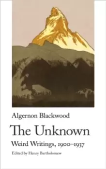 Image of The Unknown : Weird Writings, 1900-1937