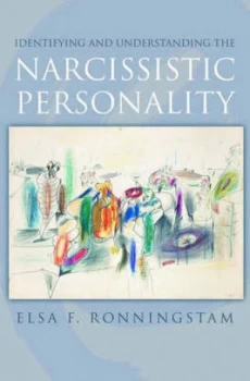 Image of Identifying and Understanding the Narcissistic Personality by Elsa F Ronningstam Hardback
