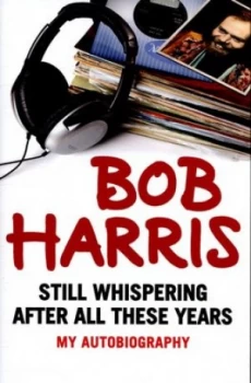 Image of Still Whispering After All These Years by Bob Harris Hardback