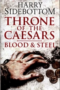 Image of Blood and Steel by Harry Sidebottom Hardback
