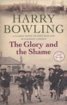 Image of The Glory and the Shame by Harry Bowling Paperback