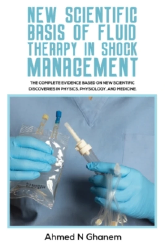 Image of New Scientific Basis of Fluid Therapy in Shock Management : The Complete Evidence Based On New Scientific Discoveries In Physics, Physiology, And Medi