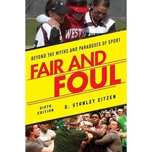 Image of Fair and Foul: Beyond the Myths and Paradoxes of Sport by D. Stanley Eitzen (Paperback, 2016)