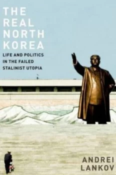 Image of The Real North Korea by Andrei Lankov Hardback