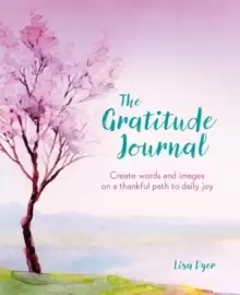 Image of The Gratitude Journal : Create Words and Images on a Thankful Path to Daily Joy