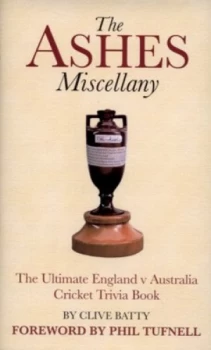 Image of The Ashes Miscellany by Clive Batty Hardback