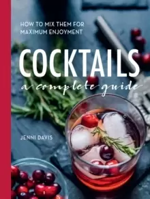 Image of Cocktails : A Complete Guide - How to Mix Them for Maximum Enjoyment