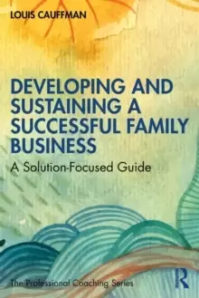 Image of Developing and Sustaining a Successful Family Business : A Solution-Focused Guide