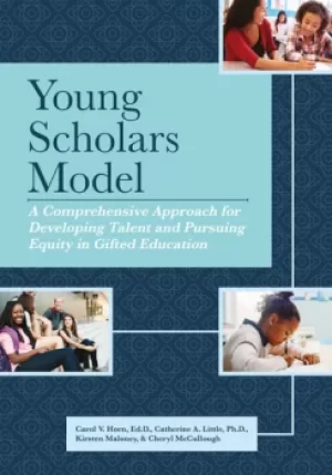Image of Young Scholars ModelA Comprehensive Approach for Developing Talent and Pursuing Equity in Gifted Education
