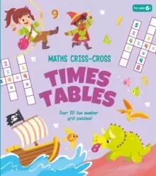 Image of Maths Criss-Cross Times Tables : Over 80 Fun Number Grid Puzzles!