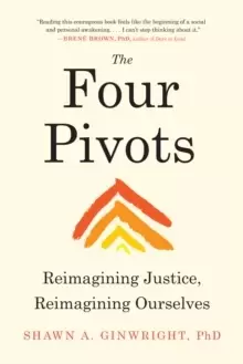 Image of The Four Pivots : Reimagining Justice, Reimagining Ourselves