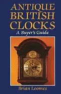 Image of antique british clocks a buyers guide loomes brian