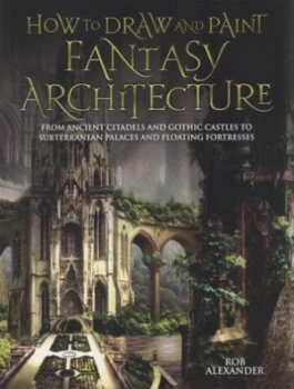 Image of How to Draw and Paint Fantasy Architecture by Rob Alexander Book
