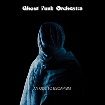 Image of Ghost Funk Orchestra - An Ode to Escapism CD