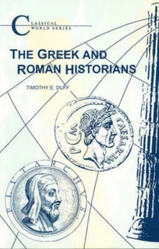 Image of The Greek and Roman Historians by Tim Duff Book